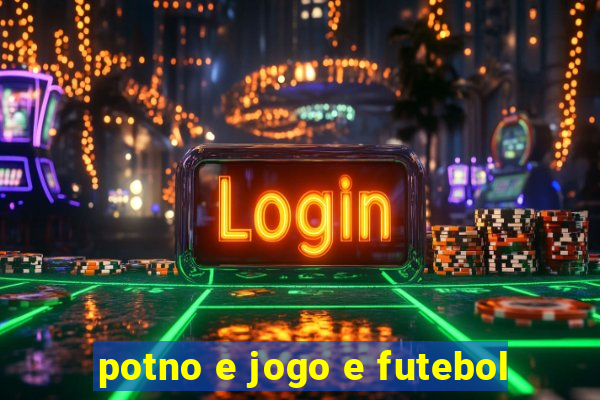 potno e jogo e futebol